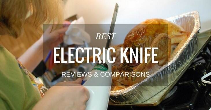 Best Electric Knife Reviews & Comparisons