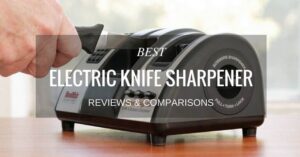 Best Electric Knife Sharpener Reviews & Comparisons