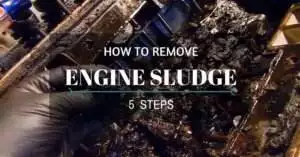 How To Remove Engine Sludge