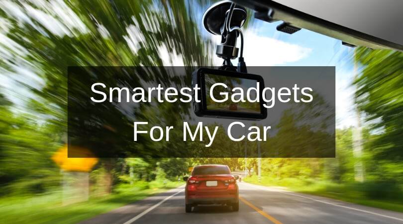 Smartest Gadgets For My Car