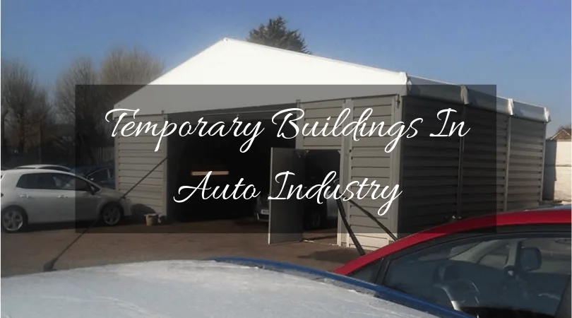 Temporary Buildings In Auto Industry