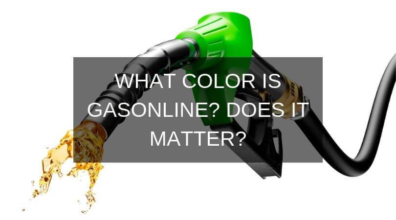 What Color Is Gasoline? Does It Matter?