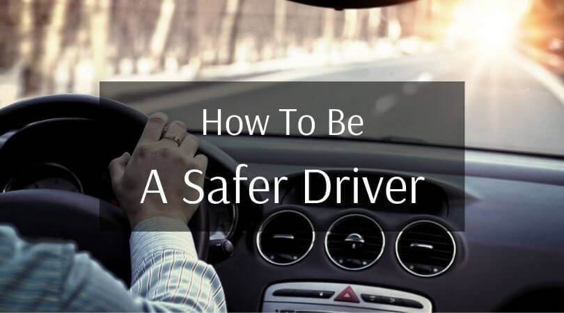 How To Be A Safer Driver