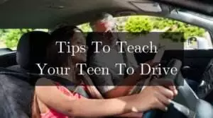 Tips To Teach Your Teen To Drive