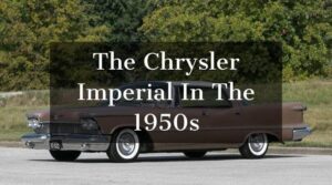 The Chrysler Imperial In The 1950s