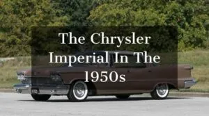 The Chrysler Imperial In The 1950s