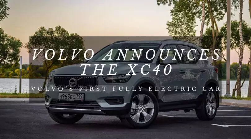 Volvo Announces The XC40; Volvo’s First Fully Electric Car