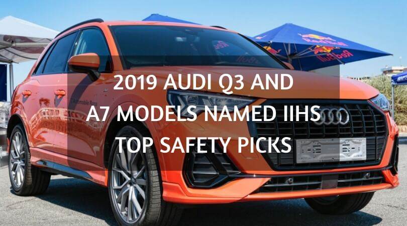 2019 Audi Q3 and A7 Models Named IIHS Top Safety Picks