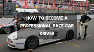 how-to-become-professional-race-car-driver