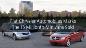Fiat Chrysler Automobiles Marks The 15-Millionth Minivan Sold